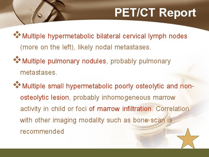 PET/CT Report v. Multiple hypermetabolic bilateral cervical lymph nodes (more on the left), likely