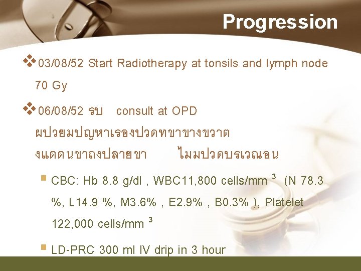 Progression v 03/08/52 Start Radiotherapy at tonsils and lymph node 70 Gy v 06/08/52