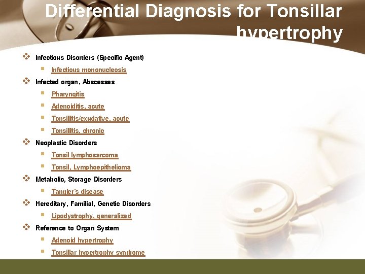 Differential Diagnosis for Tonsillar hypertrophy v Infectious Disorders (Specific Agent) § Infectious mononucleosis v