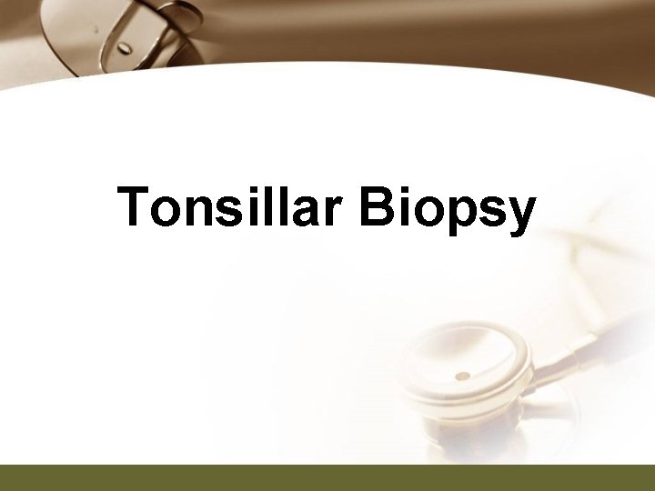 Tonsillar Biopsy 