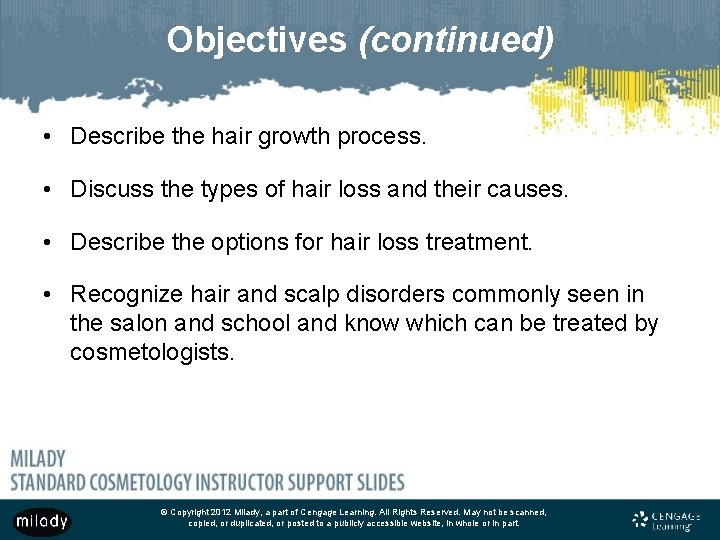 Objectives (continued) • Describe the hair growth process. • Discuss the types of hair