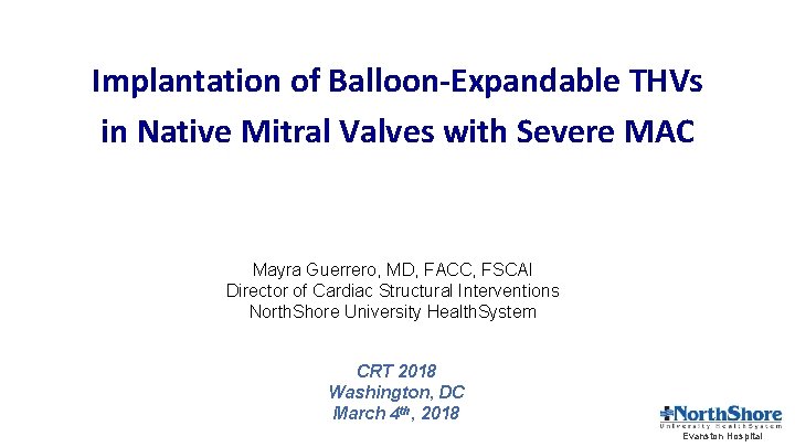 Implantation of Balloon-Expandable THVs in Native Mitral Valves with Severe MAC Mayra Guerrero, MD,