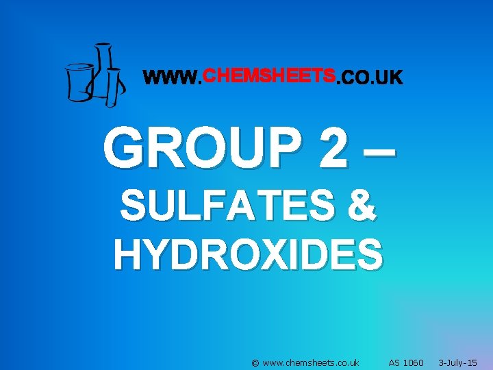 CHEMSHEETS GROUP 2 – SULFATES & HYDROXIDES © www. chemsheets. co. uk AS 1060