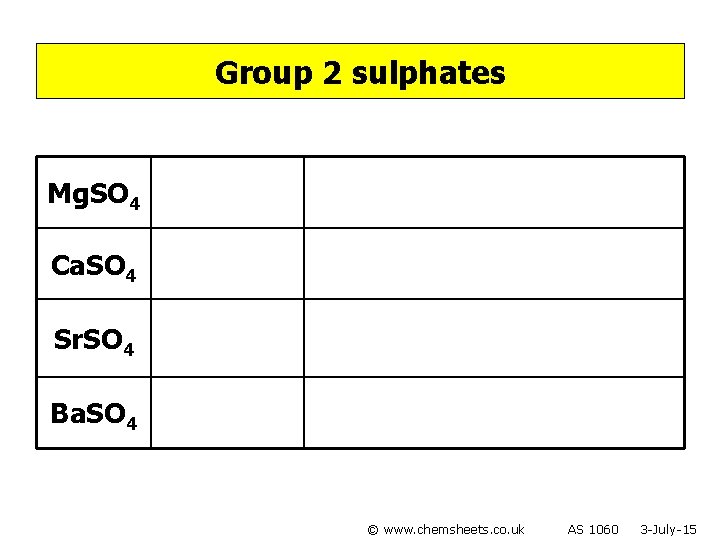 Group 2 sulphates Mg. SO 4 Ca. SO 4 Sr. SO 4 Ba. SO