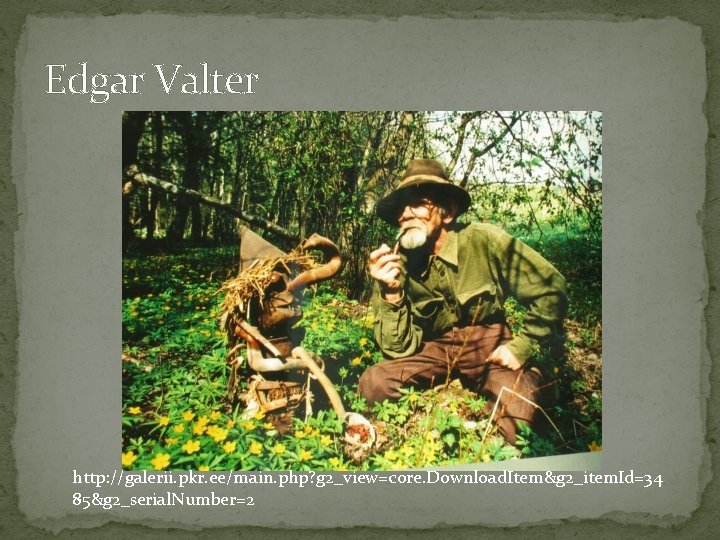 Edgar Valter http: //galerii. pkr. ee/main. php? g 2_view=core. Download. Item&g 2_item. Id=34 85&g