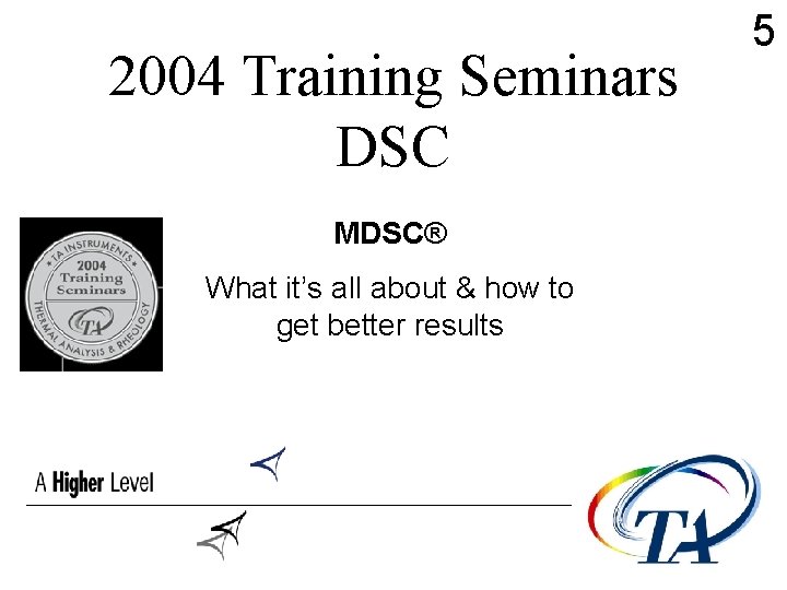 2004 Training Seminars DSC MDSC® What it’s all about & how to get better 2004 Training Seminars DSC MDSC® What it’s all about & how to get better