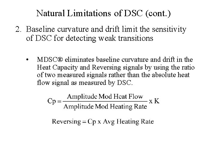 Natural Limitations of DSC (cont. ) 2. Baseline curvature and drift limit the sensitivity Natural Limitations of DSC (cont. ) 2. Baseline curvature and drift limit the sensitivity