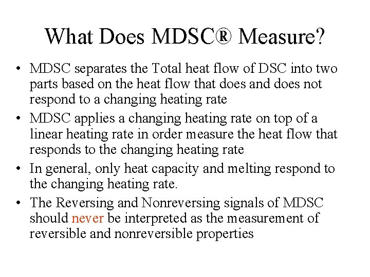 What Does MDSC® Measure? • MDSC separates the Total heat flow of DSC into What Does MDSC® Measure? • MDSC separates the Total heat flow of DSC into