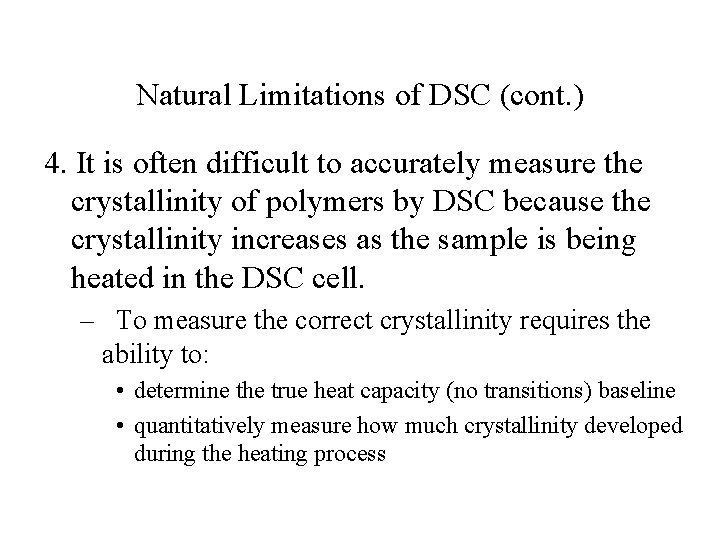 Natural Limitations of DSC (cont. ) 4. It is often difficult to accurately measure Natural Limitations of DSC (cont. ) 4. It is often difficult to accurately measure