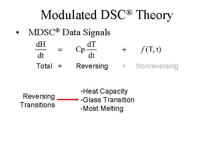 Modulated ® DSC Theory • MDSC® Data Signals Total = Reversing Transitions Reversing + Modulated ® DSC Theory • MDSC® Data Signals Total = Reversing Transitions Reversing +