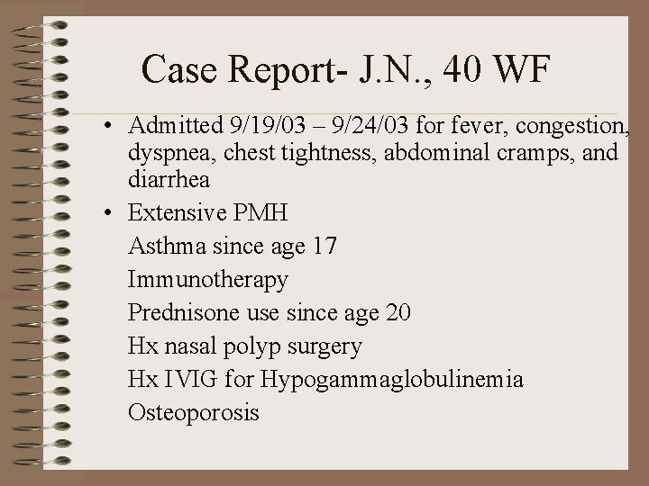 Case Report- J. N. , 40 WF • Admitted 9/19/03 – 9/24/03 for fever,