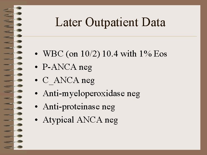 Later Outpatient Data • • • WBC (on 10/2) 10. 4 with 1% Eos