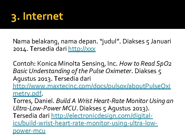 3. Internet Nama belakang, nama depan. “judul”. Diakses 5 Januari 2014. Tersedia dari http:
