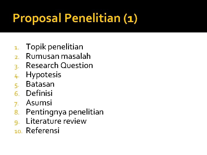 Proposal Penelitian (1) 1. 2. 3. 4. 5. 6. 7. 8. 9. 10. Topik