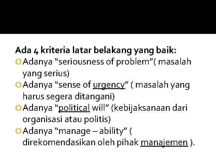 Ada 4 kriteria latar belakang yang baik: Adanya “seriousness of problem”( masalah yang serius)