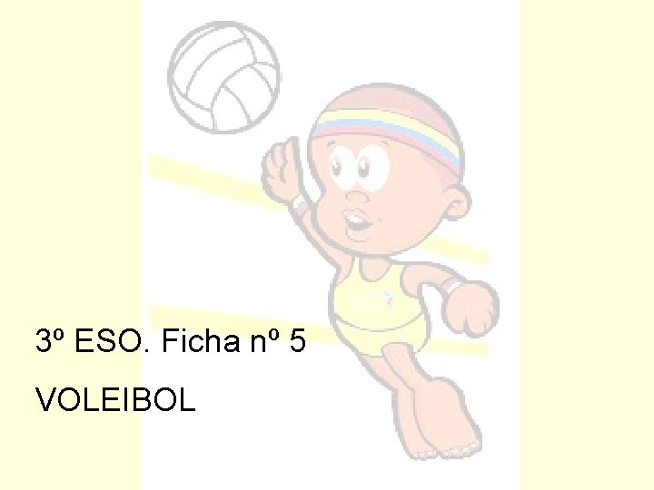 3º ESO. Ficha nº 5 VOLEIBOL 