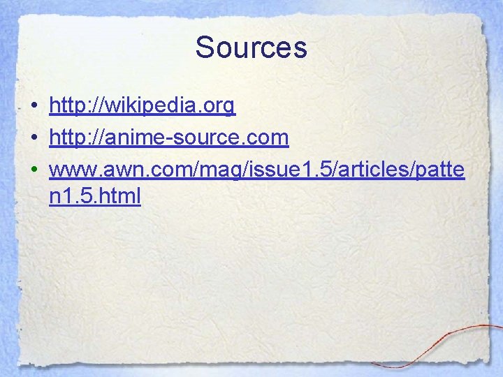 Sources • http: //wikipedia. org • http: //anime-source. com • www. awn. com/mag/issue 1.