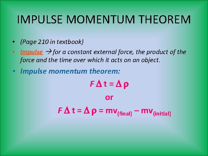 IMPULSE MOMENTUM THEOREM • (Page 210 in textbook) • Impulse for a constant external