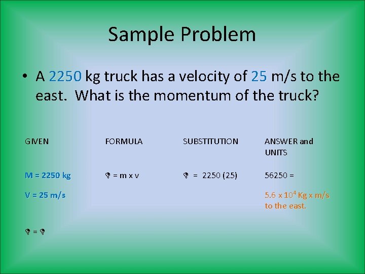 Sample Problem • A 2250 kg truck has a velocity of 25 m/s to Sample Problem • A 2250 kg truck has a velocity of 25 m/s to