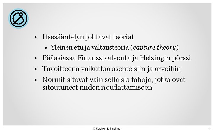  • Itsesääntelyn johtavat teoriat • Yleinen etu ja valtausteoria (capture theory) • Pääasiassa