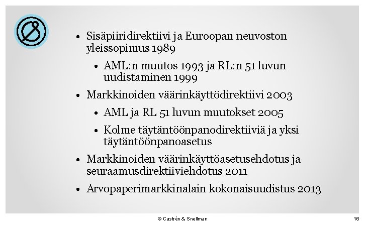  • Sisäpiiridirektiivi ja Euroopan neuvoston yleissopimus 1989 • AML: n muutos 1993 ja