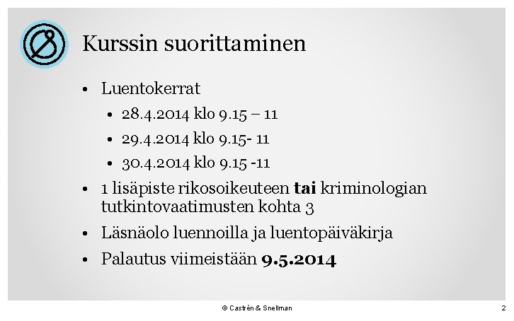 Kurssin suorittaminen • Luentokerrat • 28. 4. 2014 klo 9. 15 – 11 •