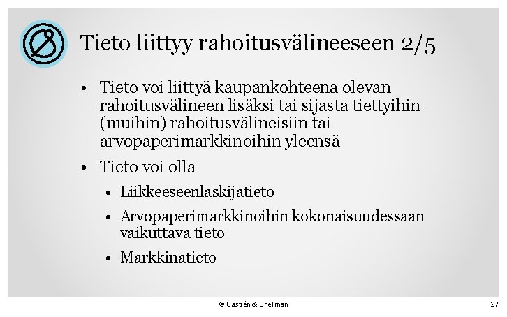 Tieto liittyy rahoitusvälineeseen 2/5 • Tieto voi liittyä kaupankohteena olevan rahoitusvälineen lisäksi tai sijasta