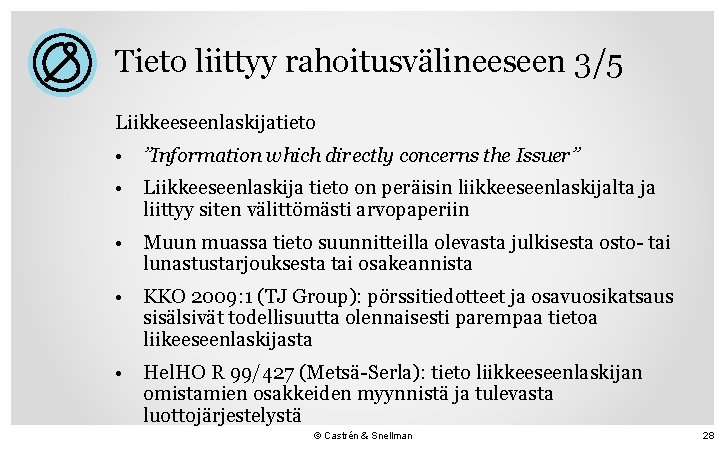 Tieto liittyy rahoitusvälineeseen 3/5 Liikkeeseenlaskijatieto • ”Information which directly concerns the Issuer” • Liikkeeseenlaskija