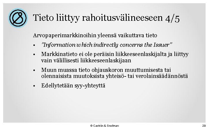 Tieto liittyy rahoitusvälineeseen 4/5 Arvopaperimarkkinoihin yleensä vaikuttava tieto • ”Information which indirectly concerns the