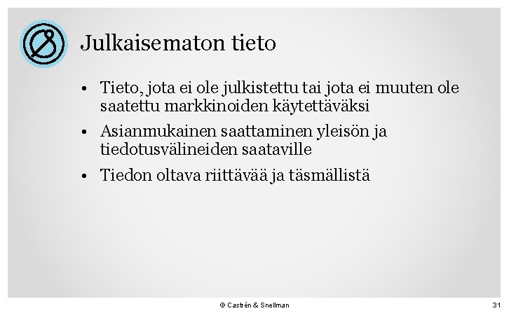 Julkaisematon tieto • Tieto, jota ei ole julkistettu tai jota ei muuten ole saatettu