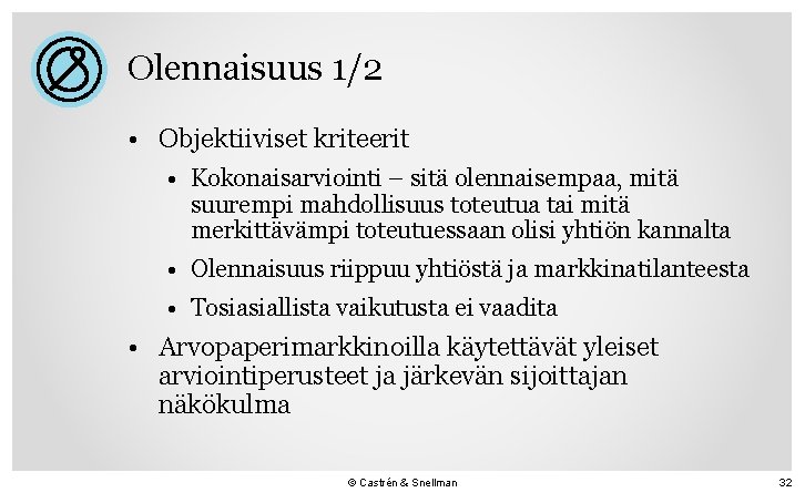 Olennaisuus 1/2 • Objektiiviset kriteerit • Kokonaisarviointi – sitä olennaisempaa, mitä suurempi mahdollisuus toteutua