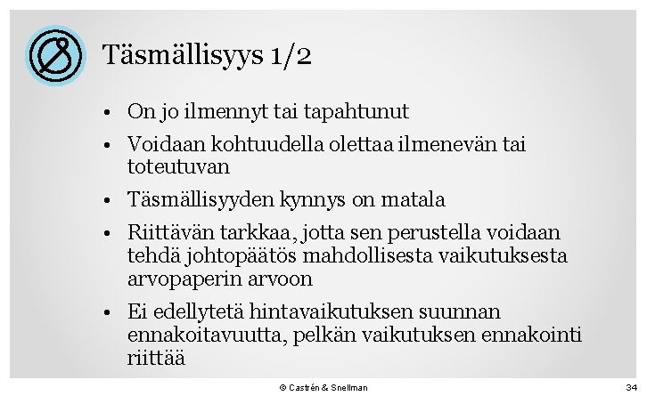 Täsmällisyys 1/2 • On jo ilmennyt tai tapahtunut • Voidaan kohtuudella olettaa ilmenevän tai