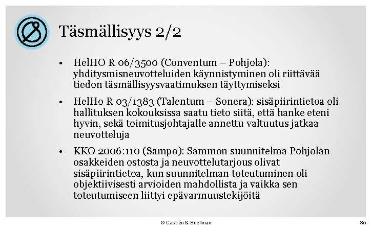 Täsmällisyys 2/2 • Hel. HO R 06/3500 (Conventum – Pohjola): yhditysmisneuvotteluiden käynnistyminen oli riittävää