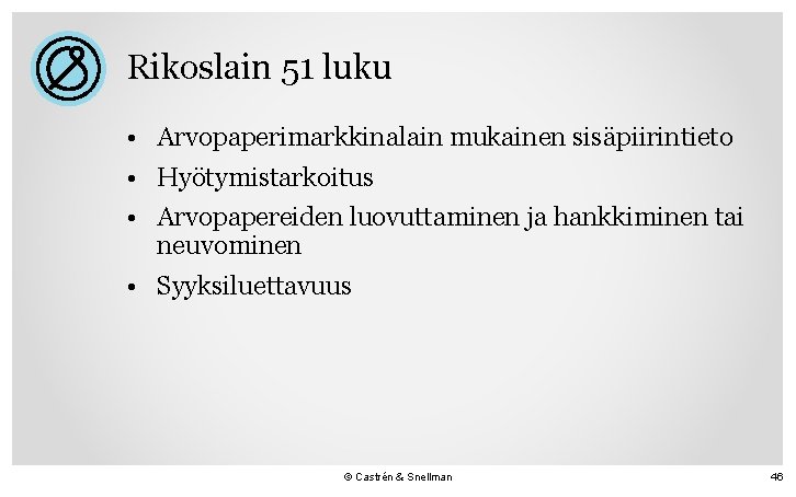 Rikoslain 51 luku • Arvopaperimarkkinalain mukainen sisäpiirintieto • Hyötymistarkoitus • Arvopapereiden luovuttaminen ja hankkiminen