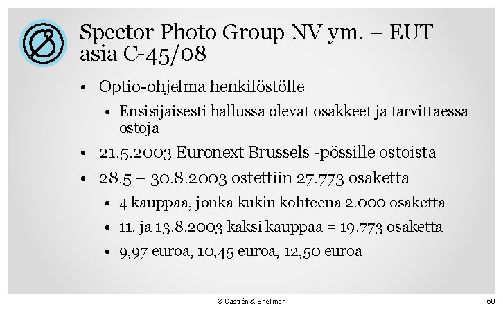 Spector Photo Group NV ym. – EUT asia C-45/08 • Optio-ohjelma henkilöstölle • Ensisijaisesti