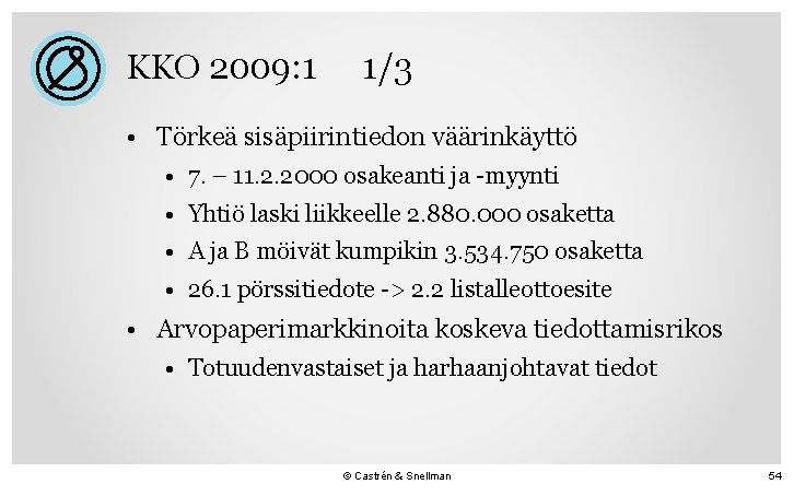 KKO 2009: 1 1/3 • Törkeä sisäpiirintiedon väärinkäyttö • 7. – 11. 2. 2000