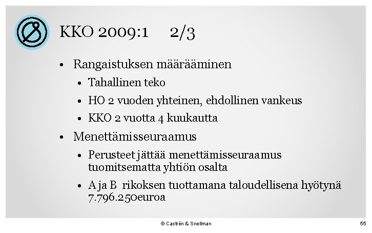 KKO 2009: 1 2/3 • Rangaistuksen määrääminen • Tahallinen teko • HO 2 vuoden