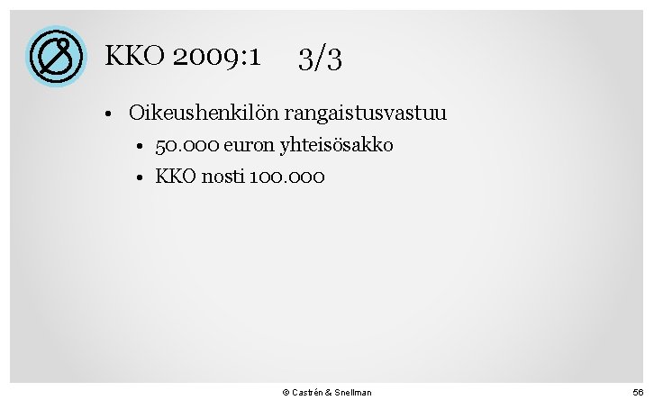 KKO 2009: 1 3/3 • Oikeushenkilön rangaistusvastuu • 50. 000 euron yhteisösakko • KKO