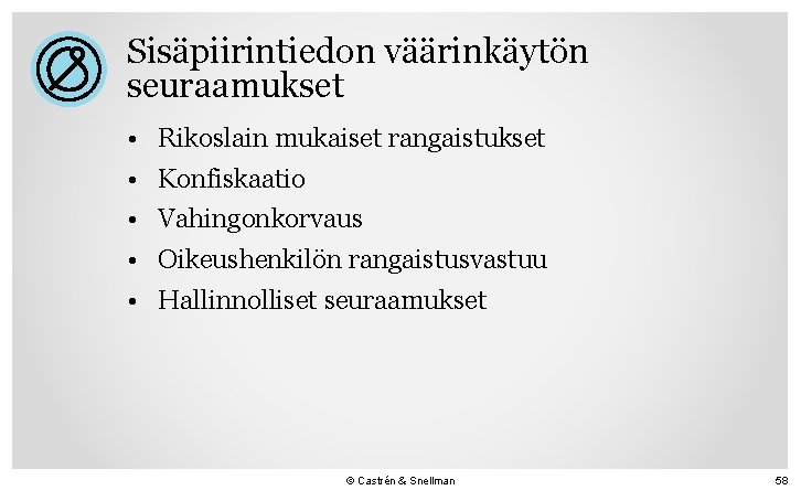 Sisäpiirintiedon väärinkäytön seuraamukset • Rikoslain mukaiset rangaistukset • Konfiskaatio • Vahingonkorvaus • Oikeushenkilön rangaistusvastuu