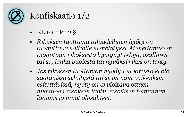 Konfiskaatio 1/2 • RL 10 luku 2 § • Rikoksen tuottama taloudellinen hyöty on