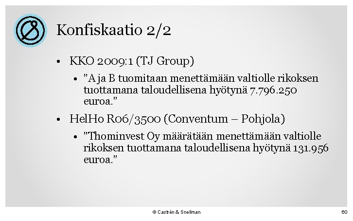 Konfiskaatio 2/2 • KKO 2009: 1 (TJ Group) • ”A ja B tuomitaan menettämään