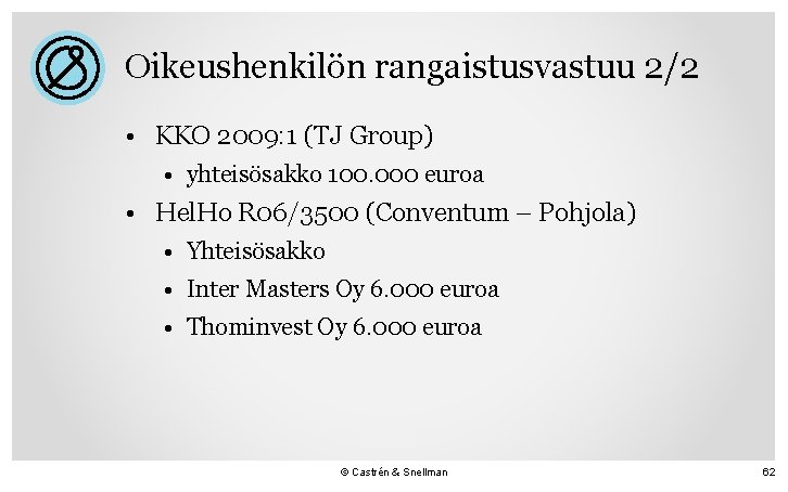 Oikeushenkilön rangaistusvastuu 2/2 • KKO 2009: 1 (TJ Group) • yhteisösakko 100. 000 euroa