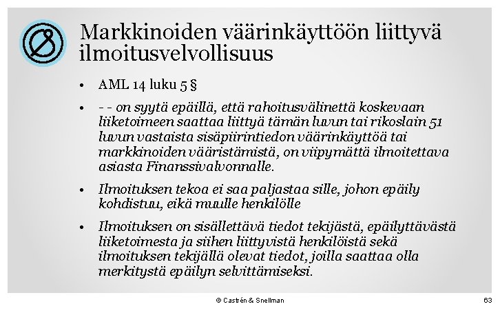 Markkinoiden väärinkäyttöön liittyvä ilmoitusvelvollisuus • AML 14 luku 5 § • - - on