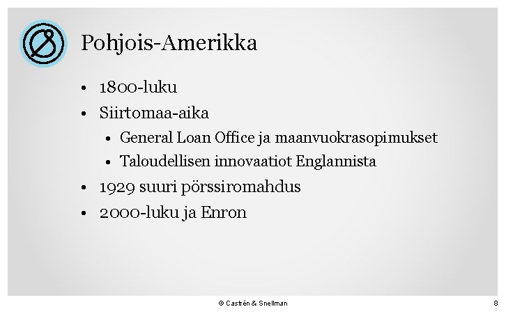 Pohjois-Amerikka • 1800 -luku • Siirtomaa-aika • General Loan Office ja maanvuokrasopimukset • Taloudellisen