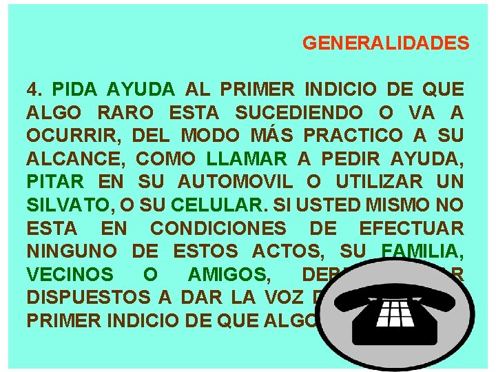 GENERALIDADES 4. PIDA AYUDA AL PRIMER INDICIO DE QUE ALGO RARO ESTA SUCEDIENDO O