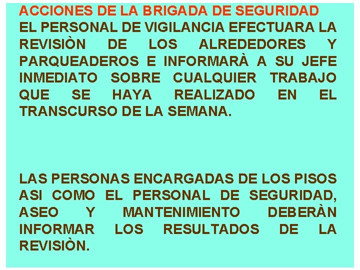 ACCIONES DE LA BRIGADA DE SEGURIDAD EL PERSONAL DE VIGILANCIA EFECTUARA LA REVISIÒN DE