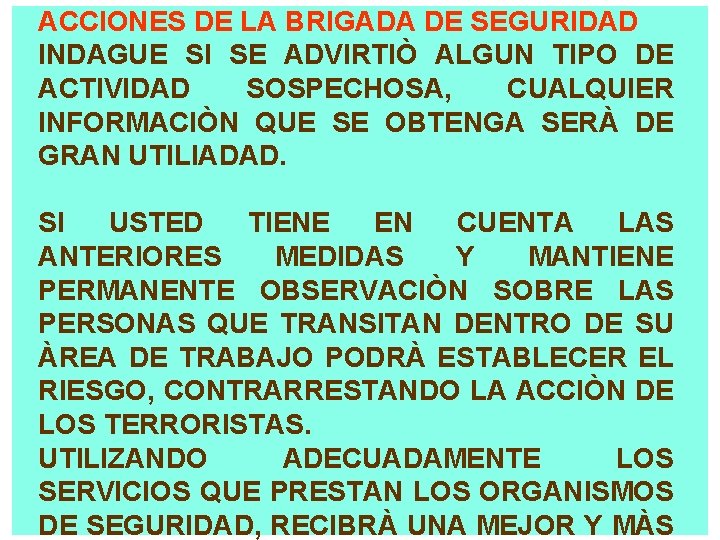 ACCIONES DE LA BRIGADA DE SEGURIDAD INDAGUE SI SE ADVIRTIÒ ALGUN TIPO DE ACTIVIDAD