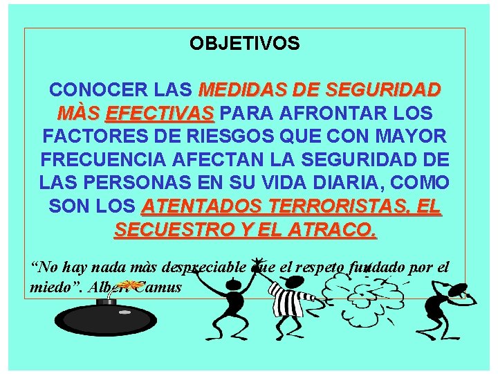 OBJETIVOS CONOCER LAS MEDIDAS DE SEGURIDAD MÀS EFECTIVAS PARA AFRONTAR LOS EFECTIVAS FACTORES DE