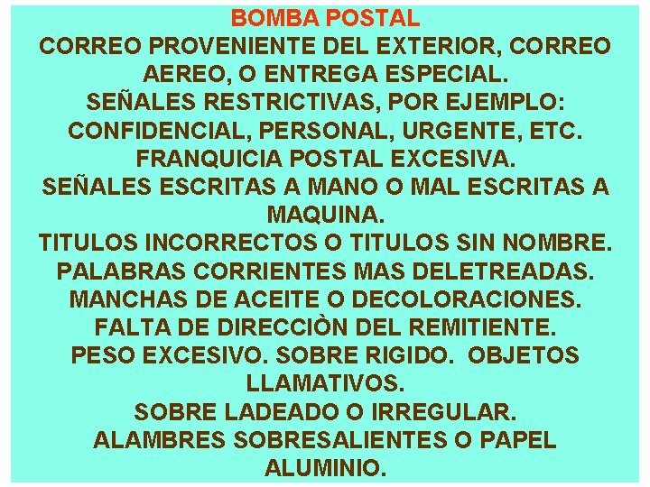  BOMBA POSTAL CORREO PROVENIENTE DEL EXTERIOR, CORREO AEREO, O ENTREGA ESPECIAL. SEÑALES RESTRICTIVAS,