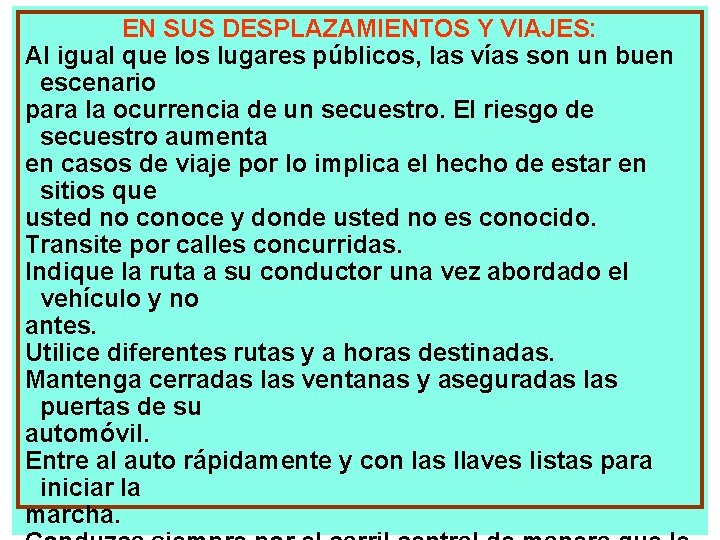 EN SUS DESPLAZAMIENTOS Y VIAJES: Al igual que los lugares públicos, las vías son